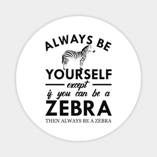 Zebra - Always be yourself Magnet